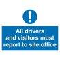 All Drivers And Visitors Report To Site Office Foamex Sign